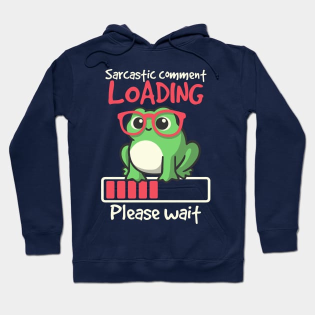 Sarcastic comment loading Hoodie by NemiMakeit